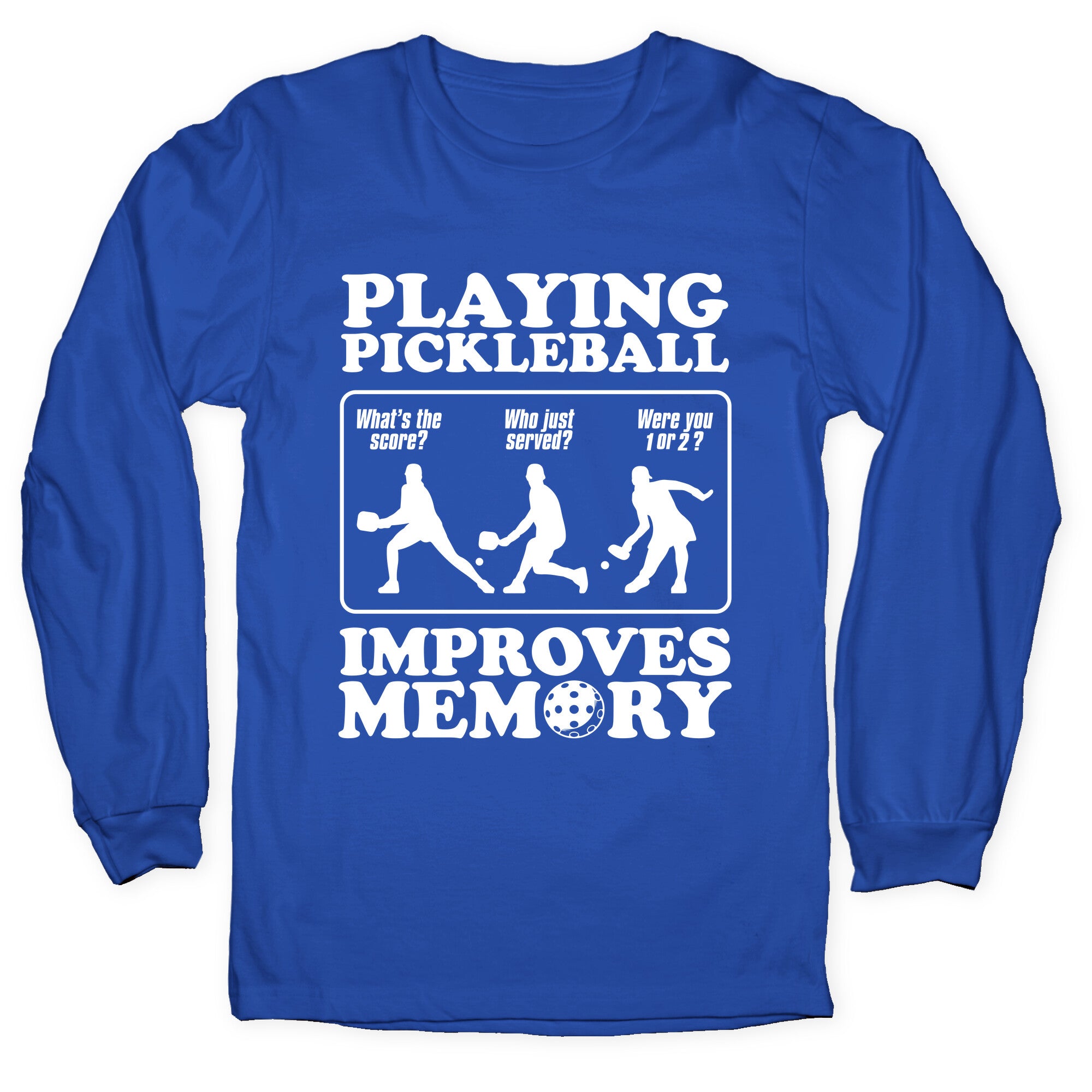 Playing Pickleball Improves Memory Funny Longsleeve Tee